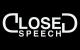 Closed Speech